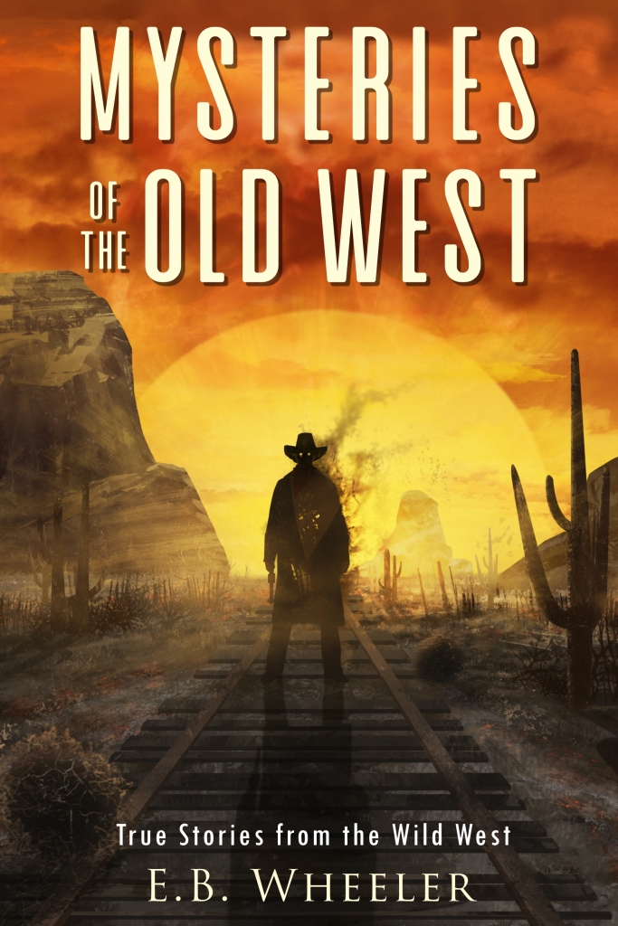 Cover of book Mysteries of the Old West with image of a mysterious looking cowboy or desperado standing on railroad tracks in the desert against the sunset.